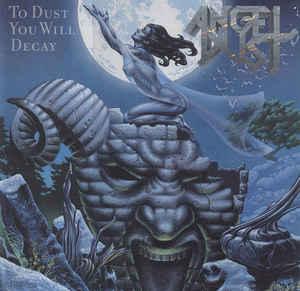 Angel Dust-To Dust You Will Decay