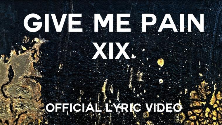 Στη δημοσιότητα το lyric video του “Give Me Pain” των XIX!